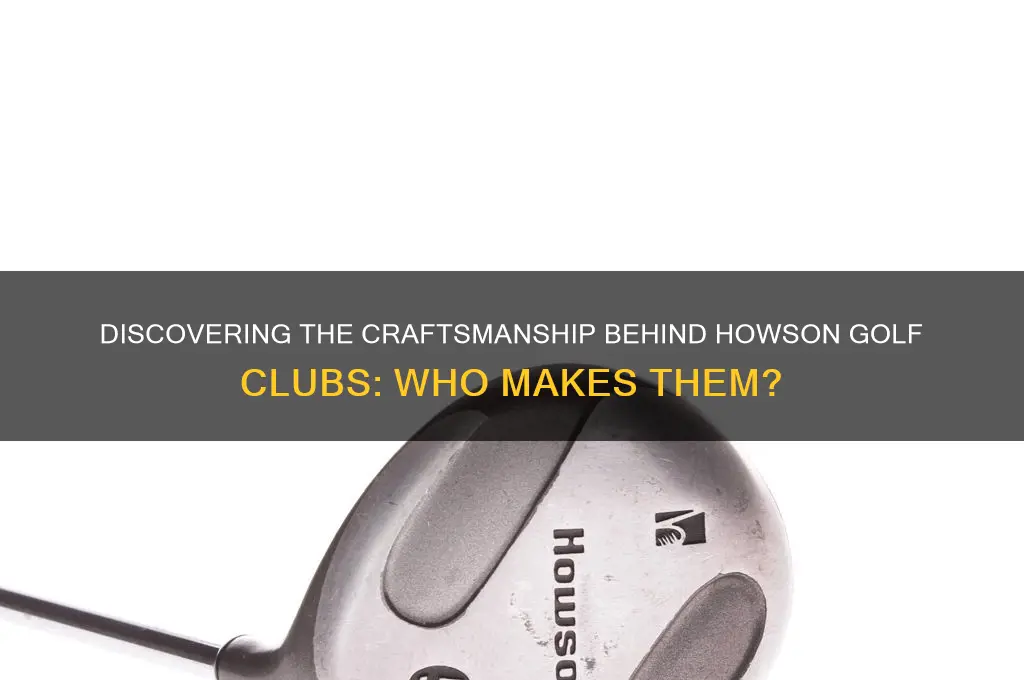 who makes howson golf clubs