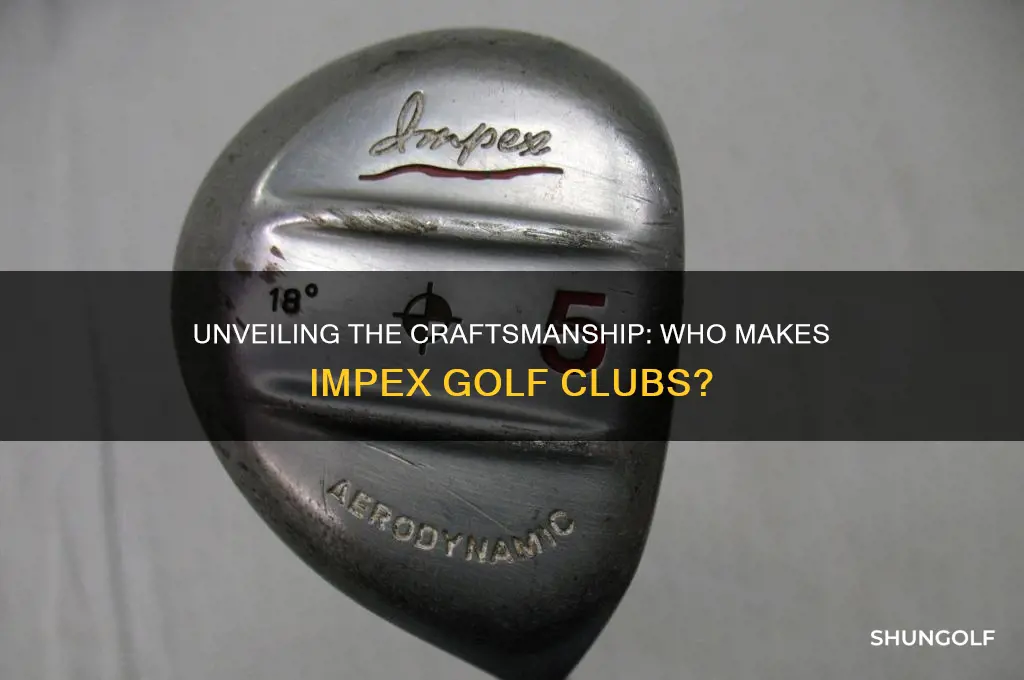 who makes impex golf clubs