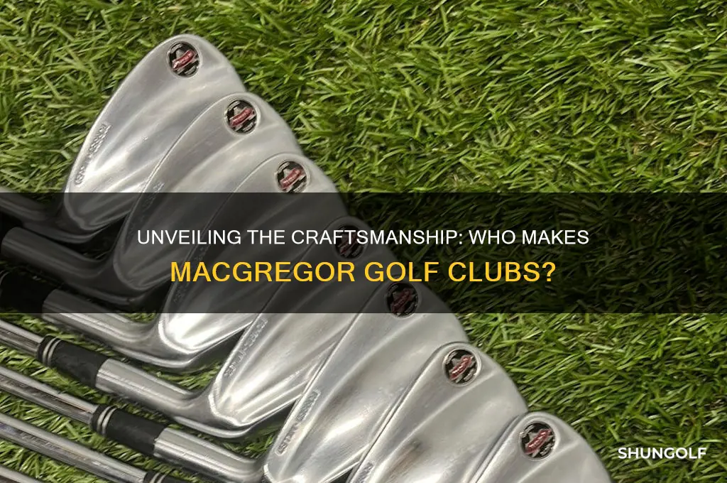 who makes macgregor golf clubs