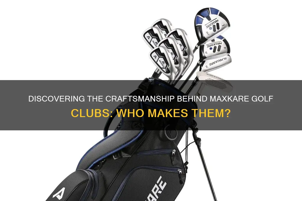 who makes maxkare golf clubs
