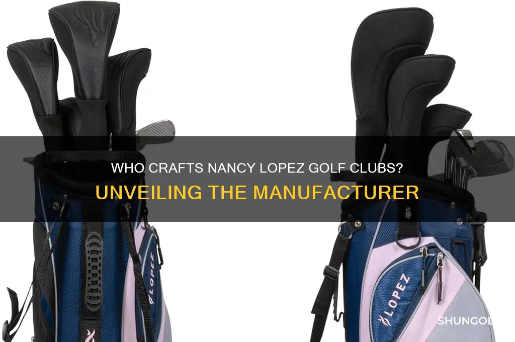 who makes nancy lopez golf clubs