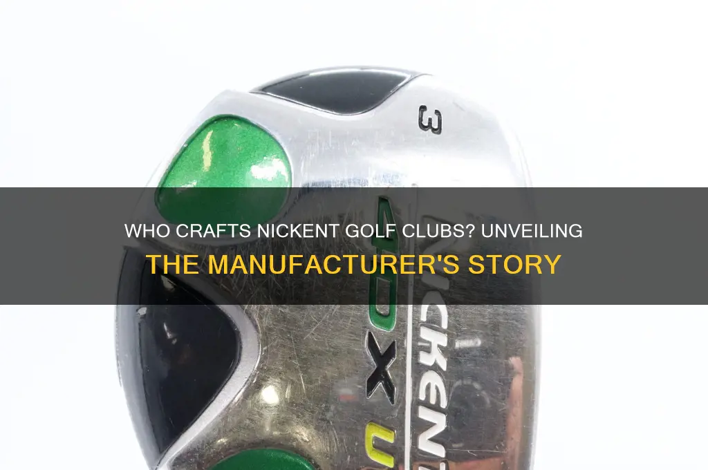who makes nickent golf clubs