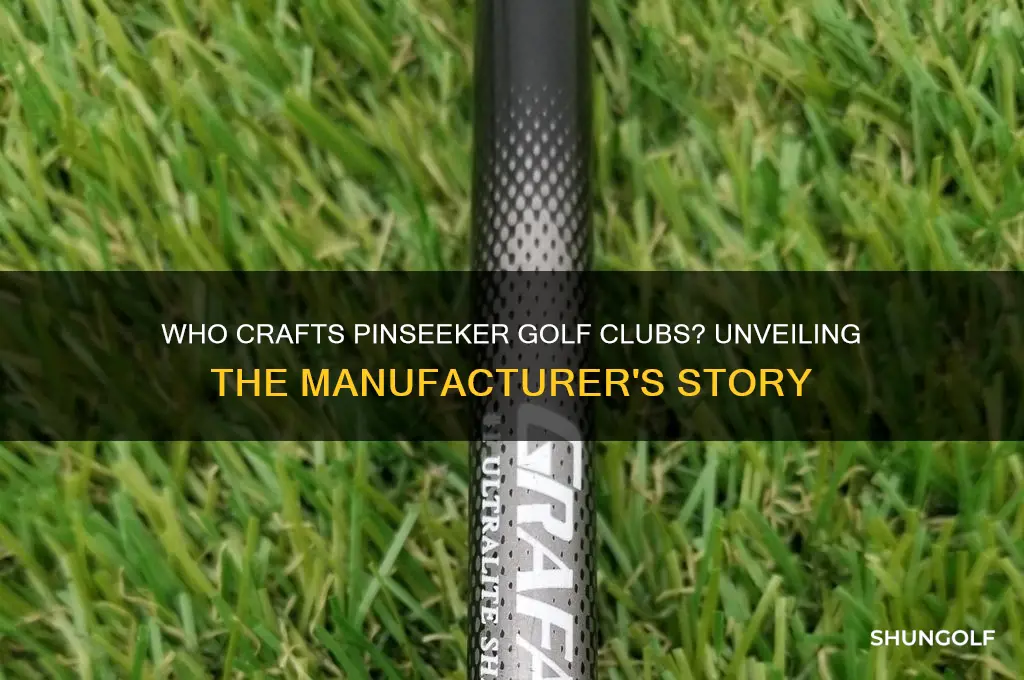 who makes pinseeker golf clubs