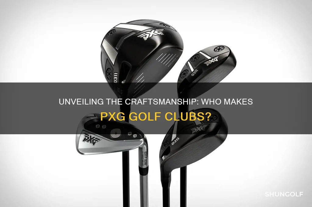 who makes pxg golf clubs