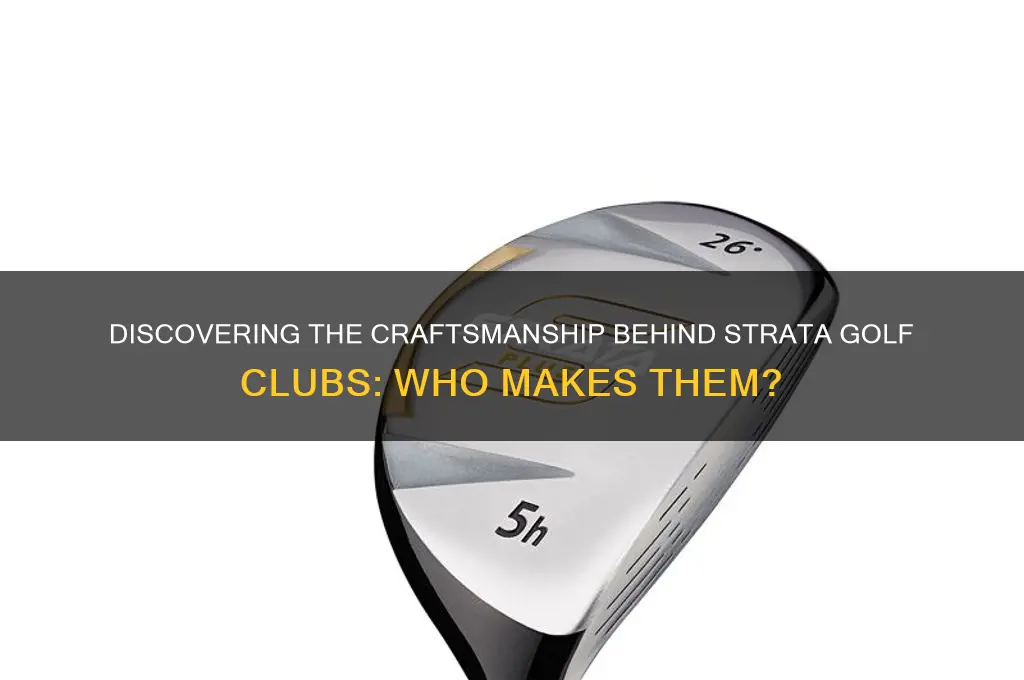 who makes strata golf clubs