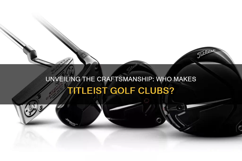 who makes titleist golf clubs