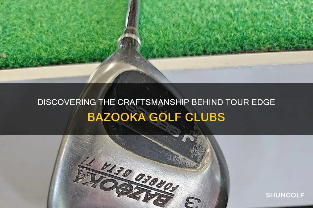 who makes tour edge bazooka golf clubs