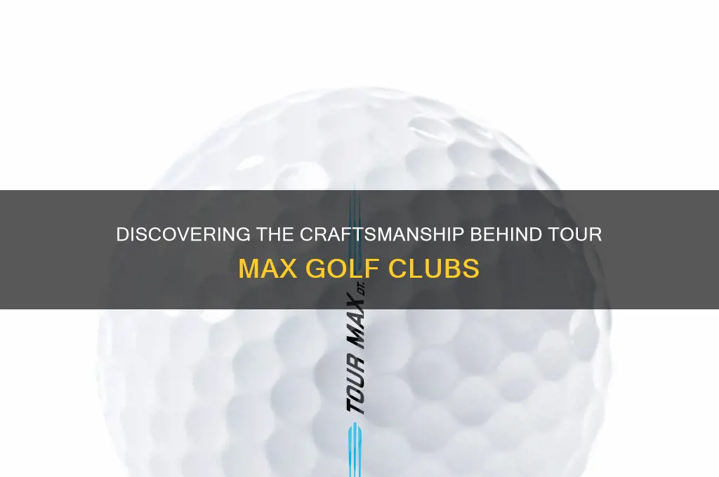 who makes tour max golf clubs
