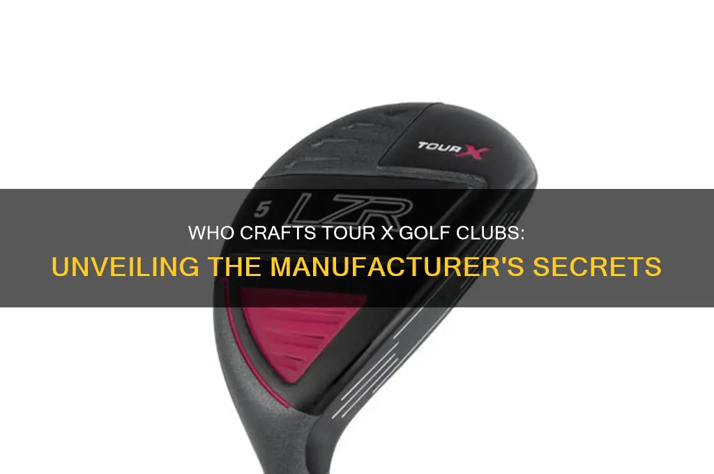 who makes tour x golf clubs