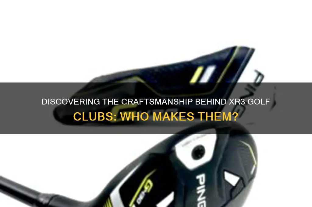 who makes xr3 golf clubs