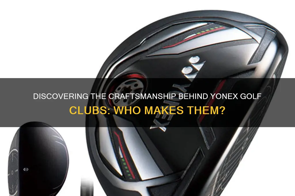 who makes yonex golf clubs