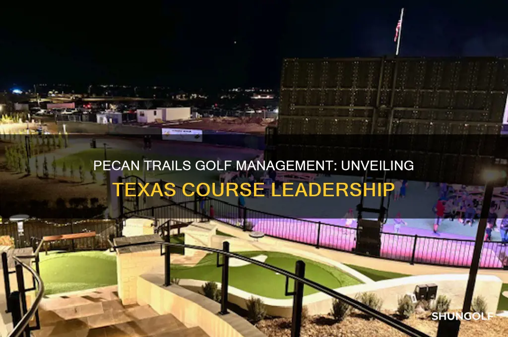 who manages pecan trails golf in texas