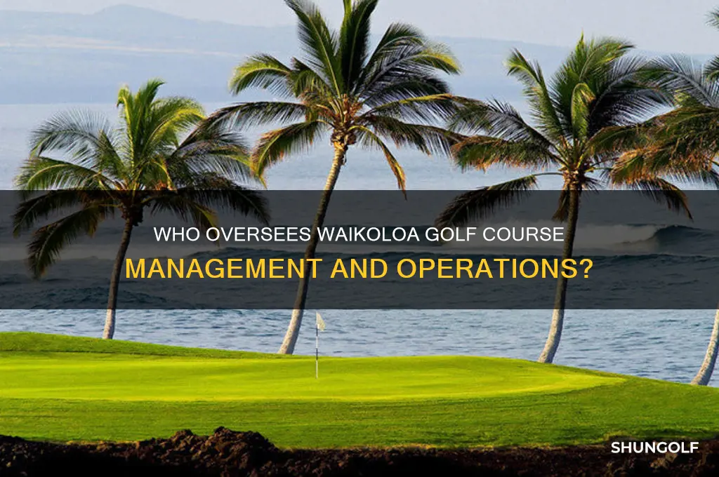 who manages waikoloa golf