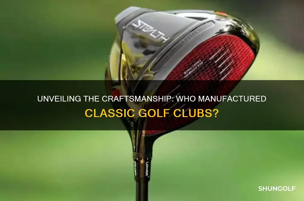 who manufactured classic golf clubs