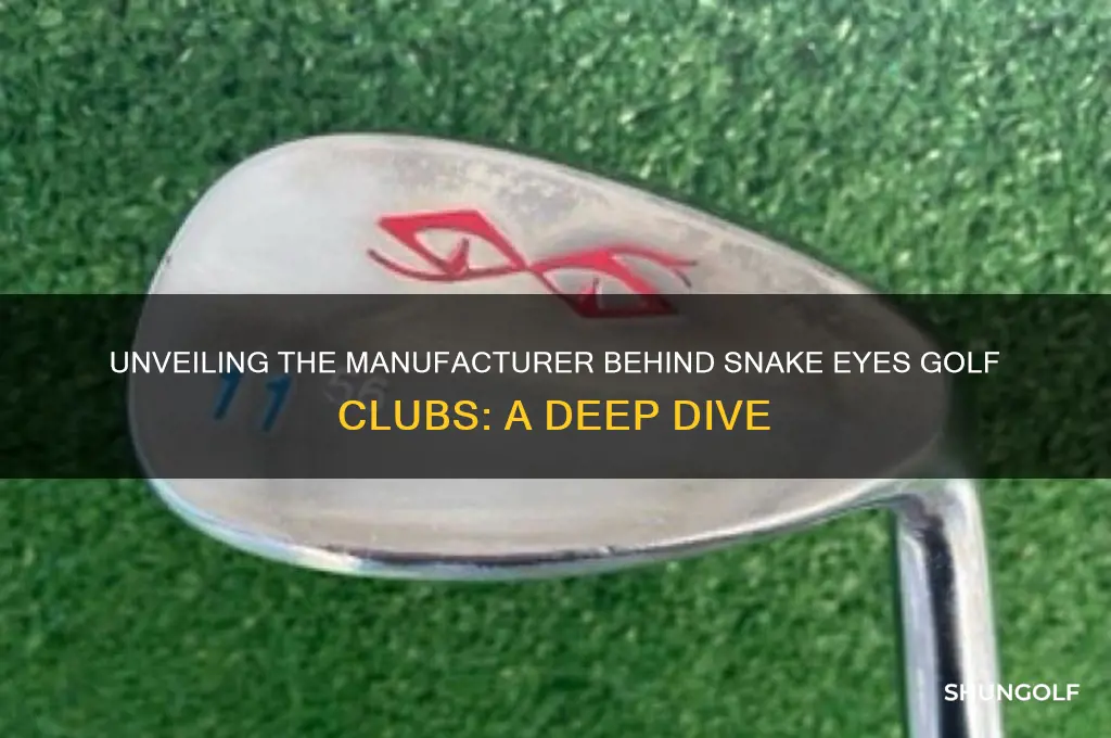 who manufactures snake eyes golf clubs