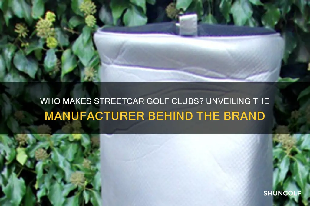 who manufactures streetcar golf club