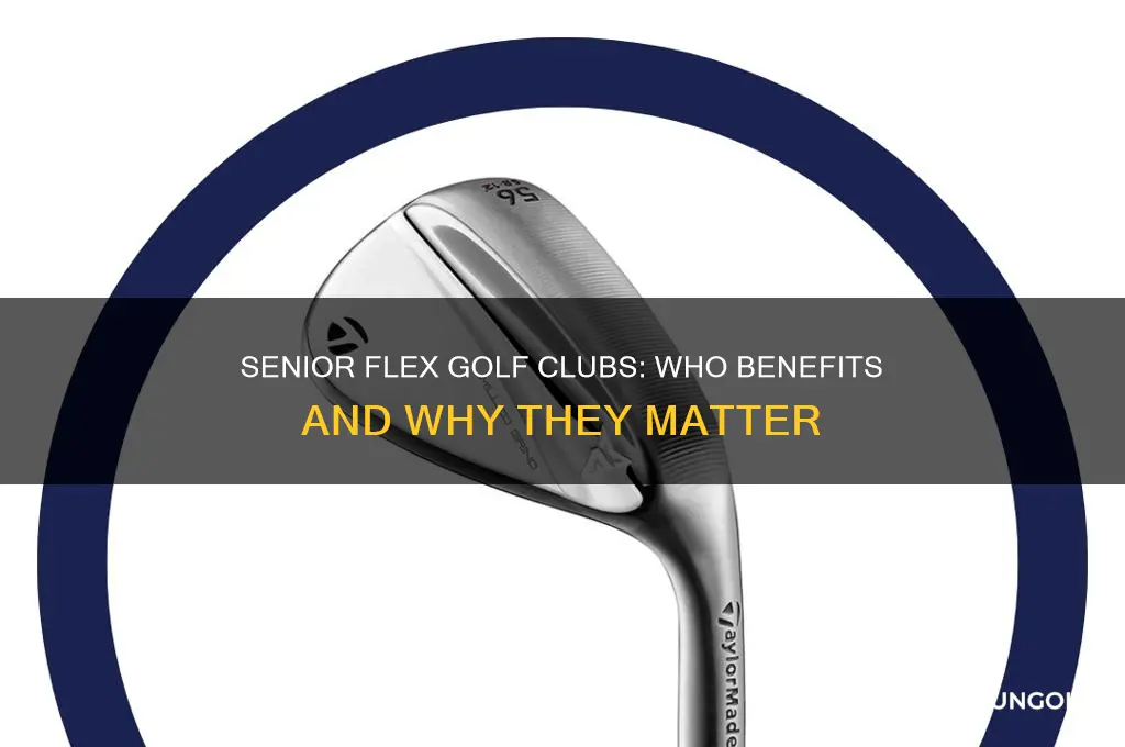 who needs senior flex golf clubs