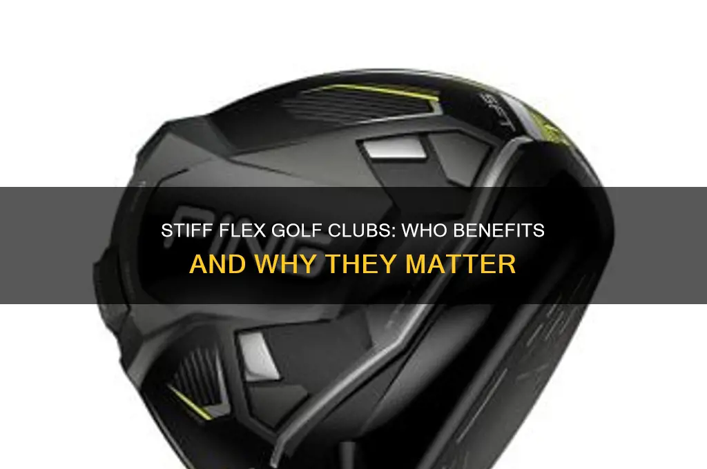 who needs stiff flex golf clubs