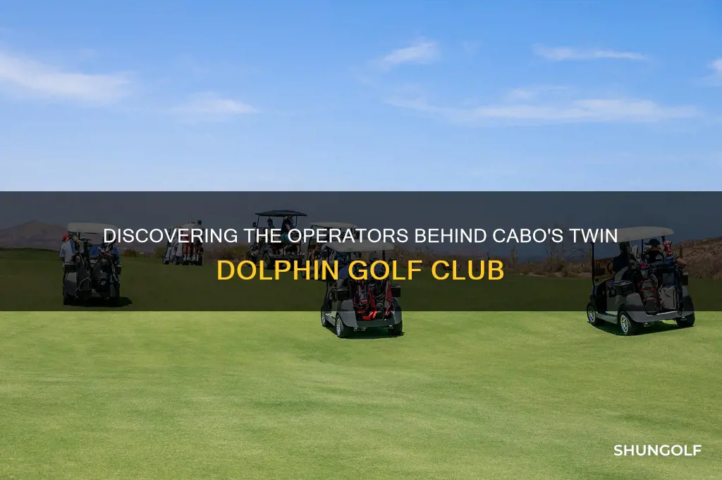 who operates twin dolphin golf club in cabo