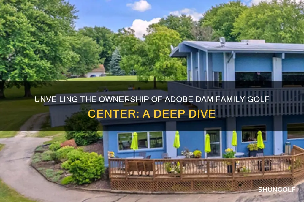 who owns adobe dam family golf center