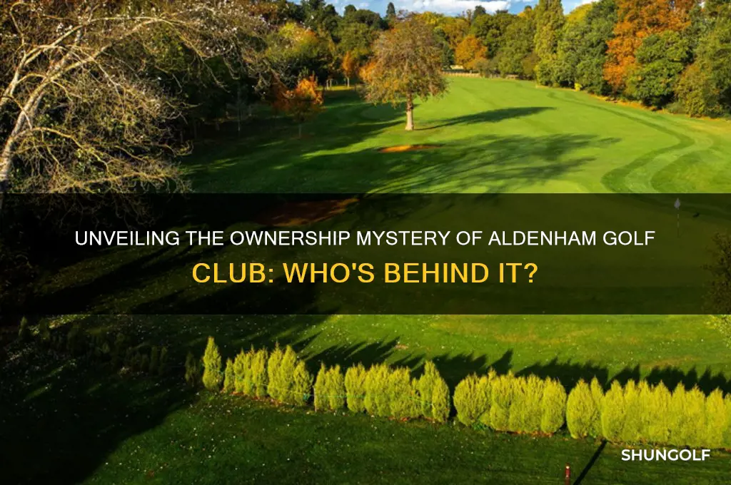 who owns aldenham golf club