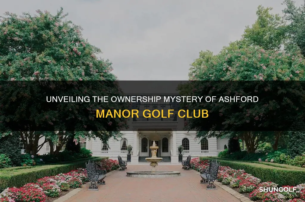 who owns ashford manor golf club