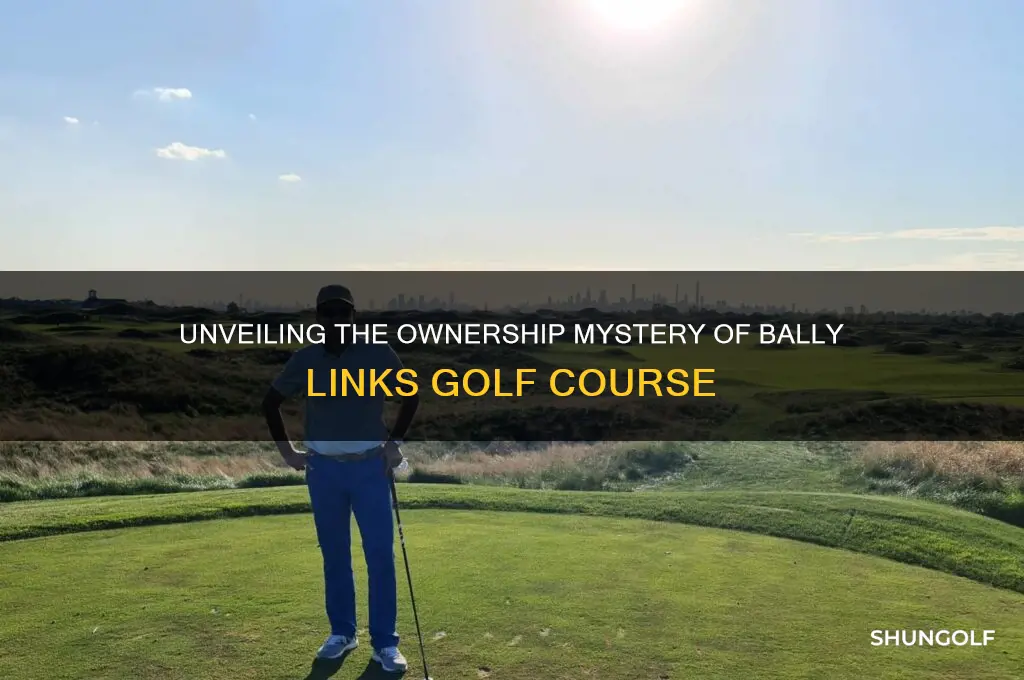 who owns bally links golf course