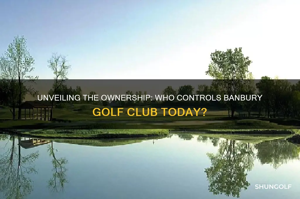 who owns banbury golf club