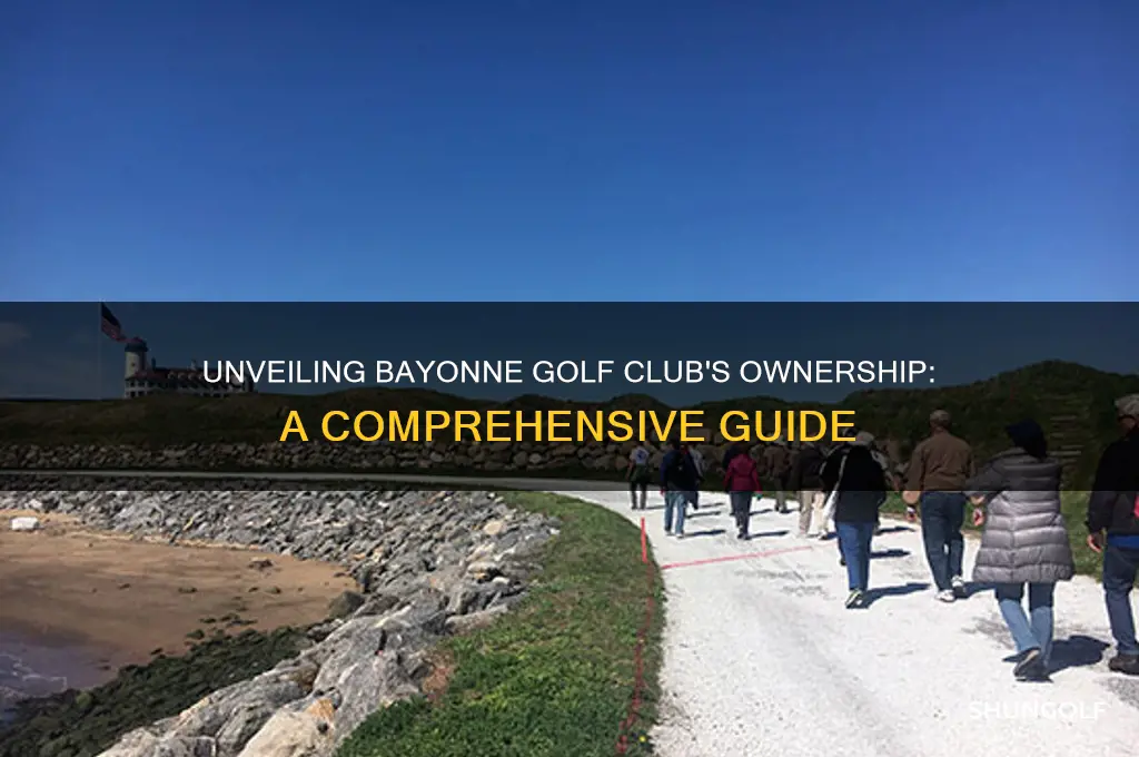 who owns bayonne golf club