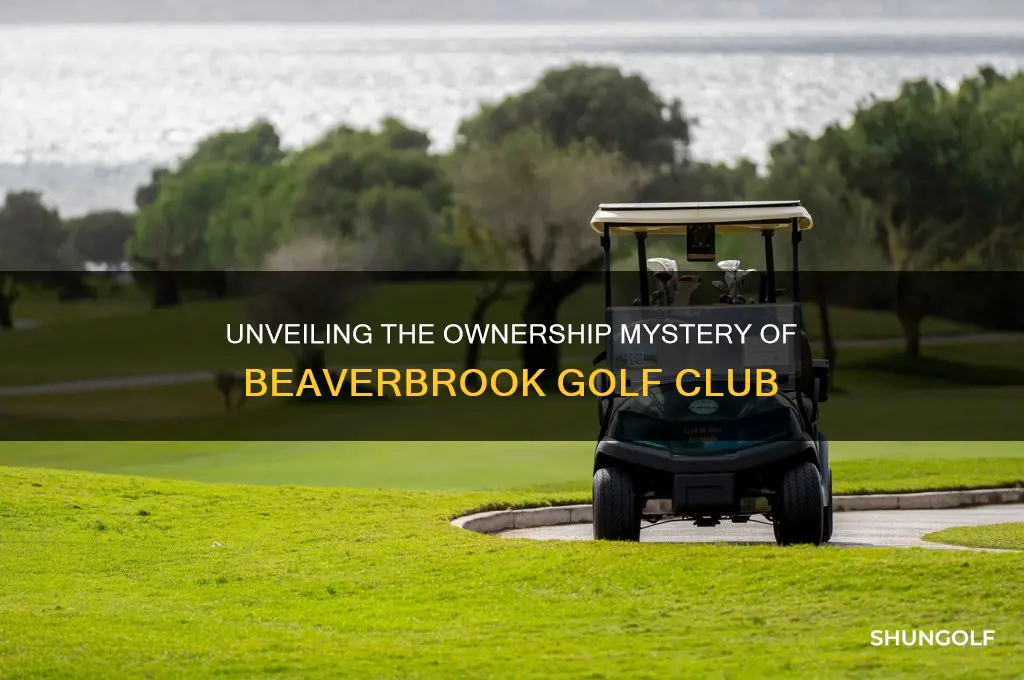 who owns beaverbrook golf club