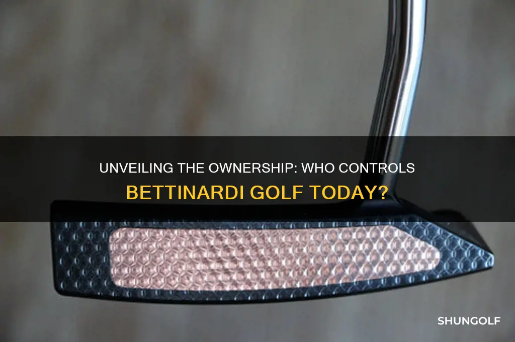 who owns bettinardi golf