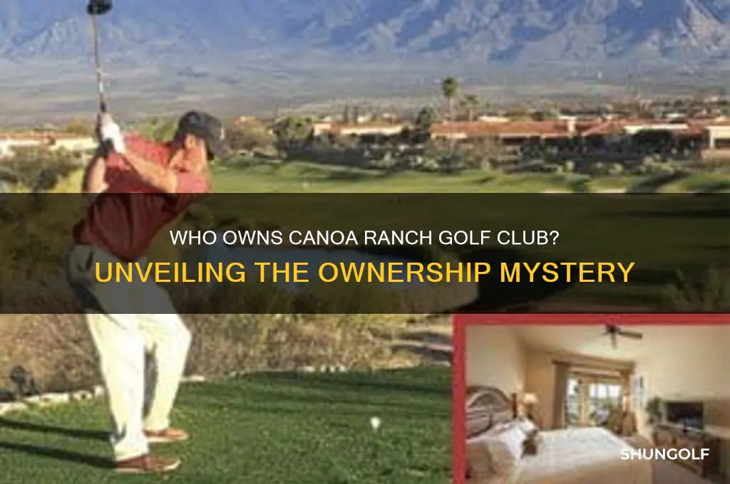 who owns canoa ranch golf club