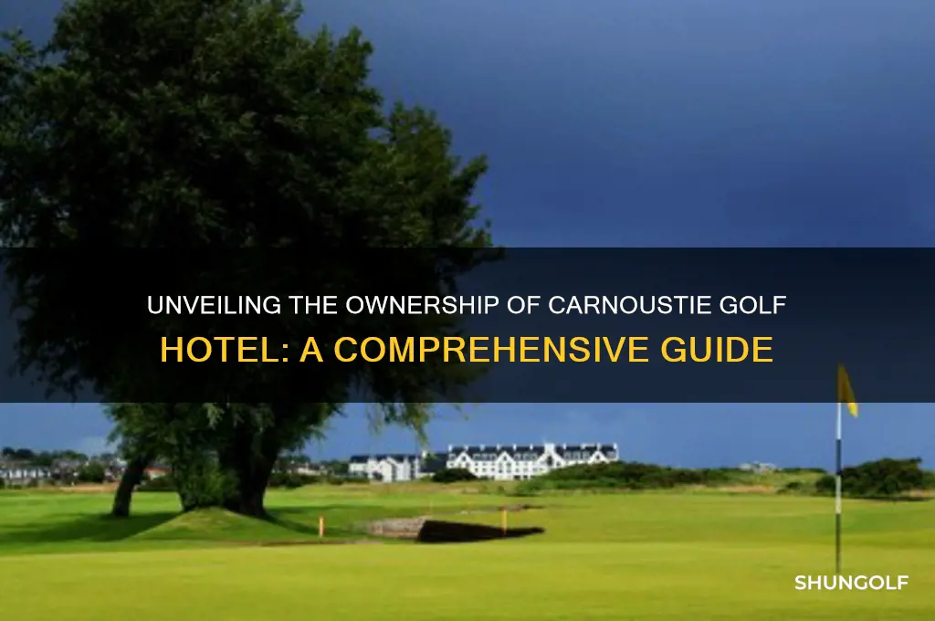 who owns carnoustie golf hotel