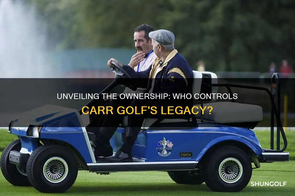 who owns carr golf