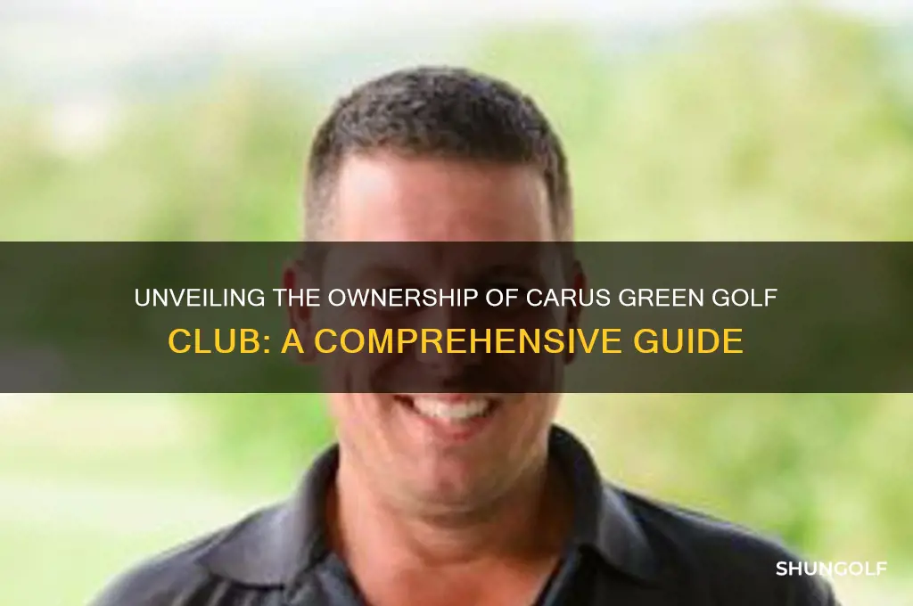 who owns carus green golf club