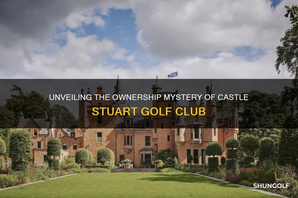 who owns castle stuart golf club