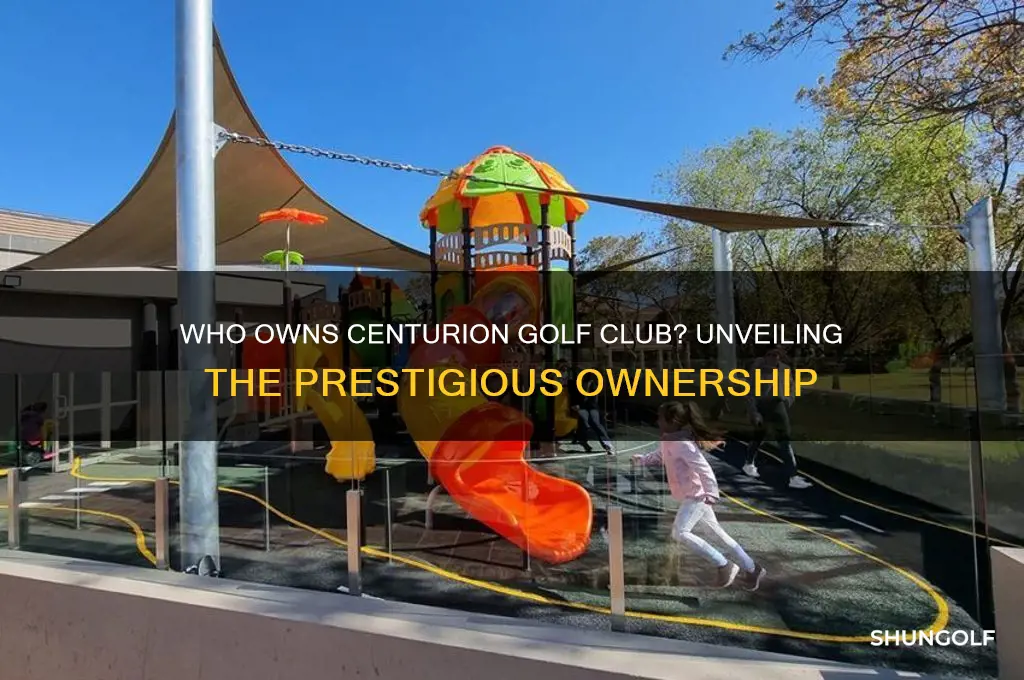 who owns centurion golf club