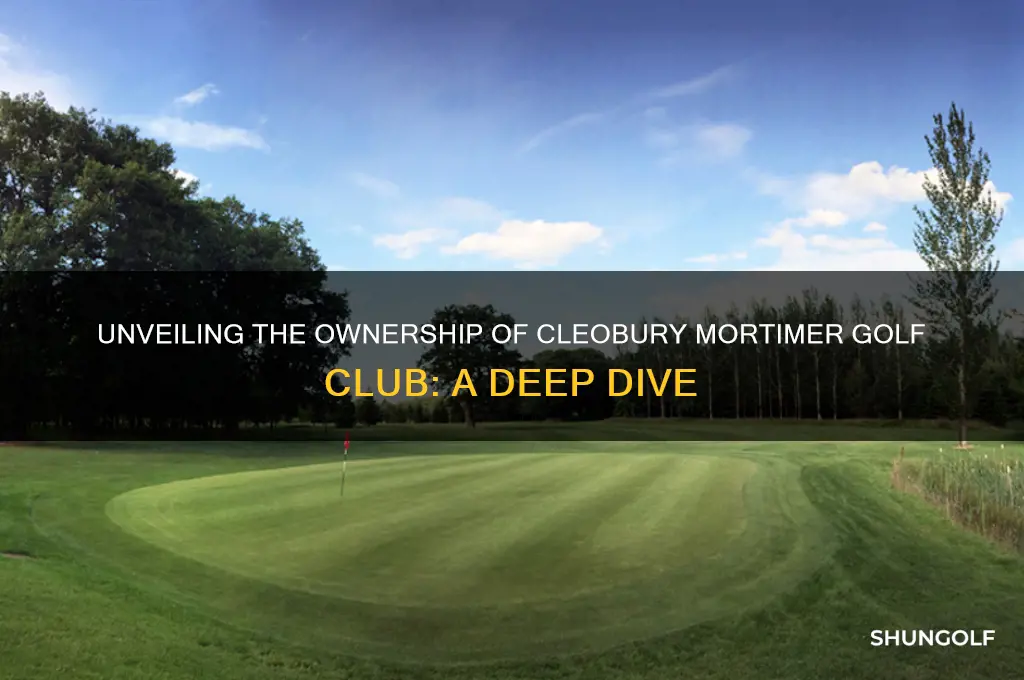 who owns cleobury mortimer golf club