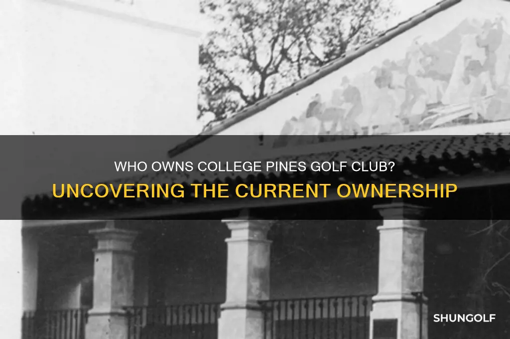 who owns college pines golf club