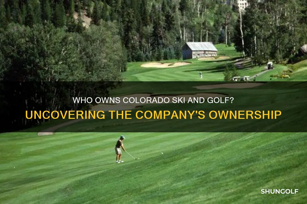 who owns colorado ski and golf