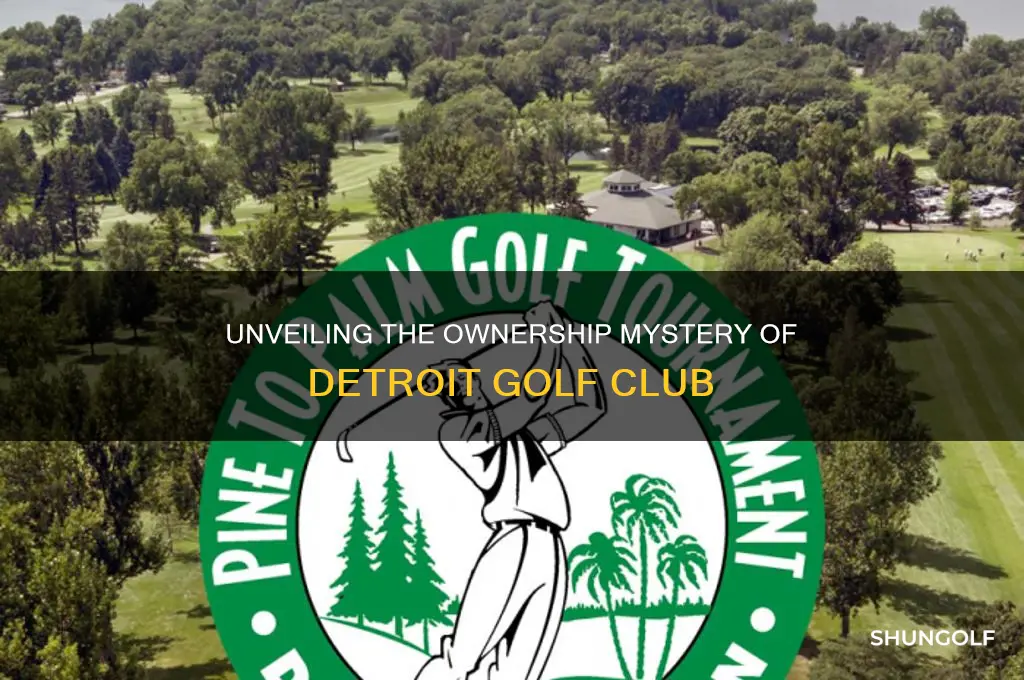 who owns detroit golf club