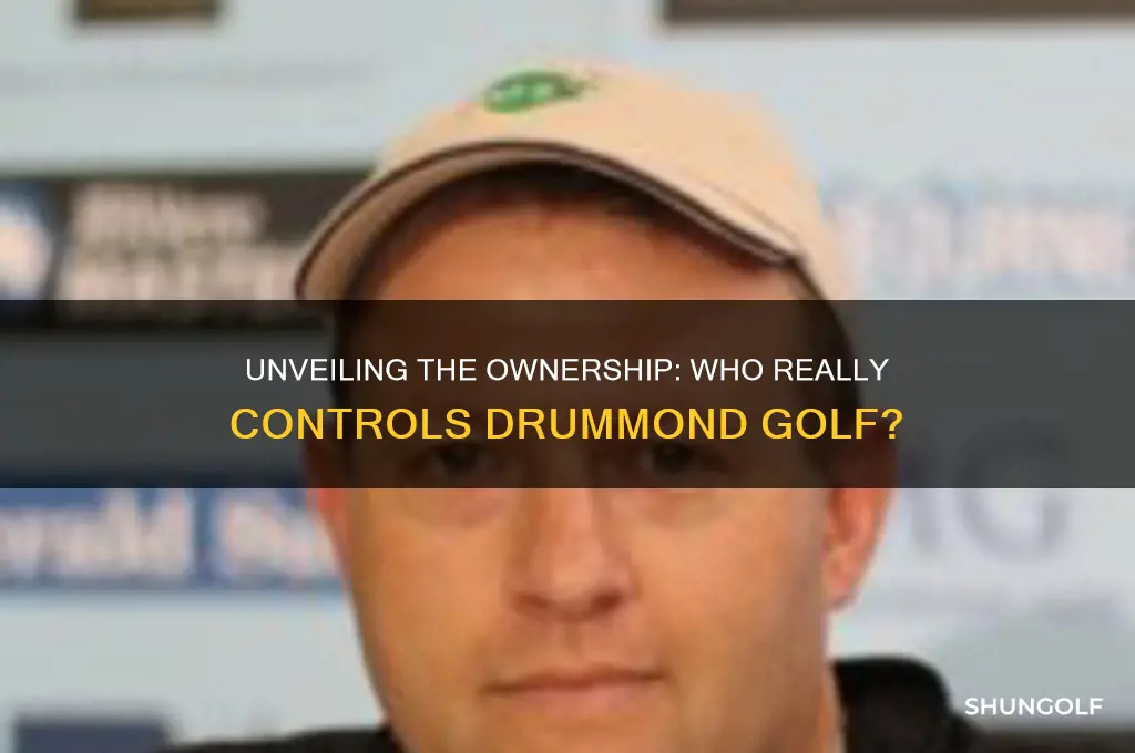 who owns drummond golf