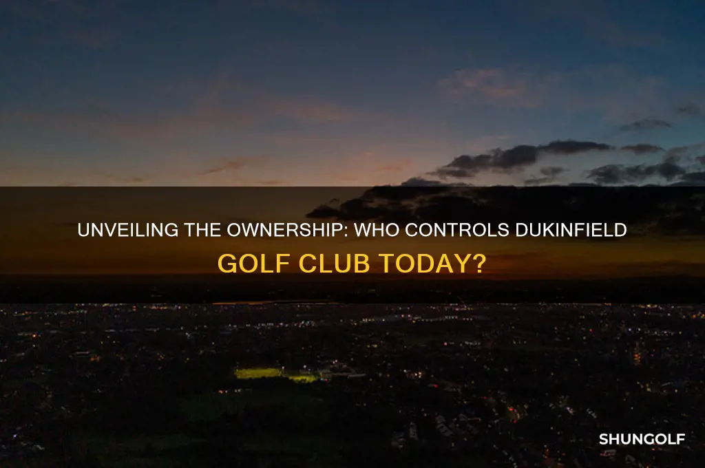 who owns dukinfield golf club