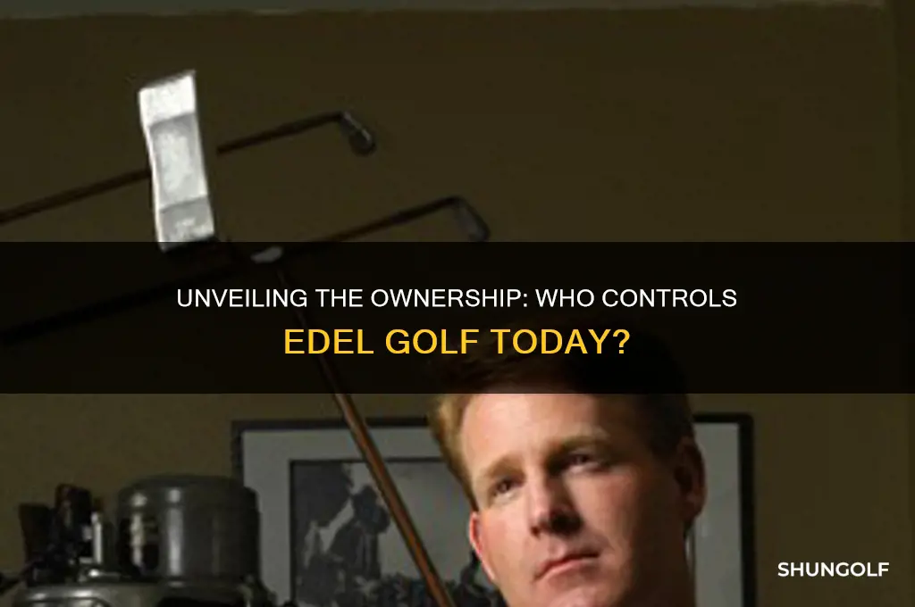 who owns edel golf