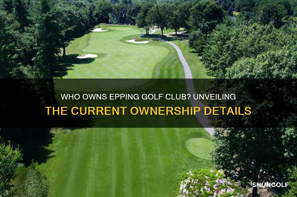 who owns epping golf club