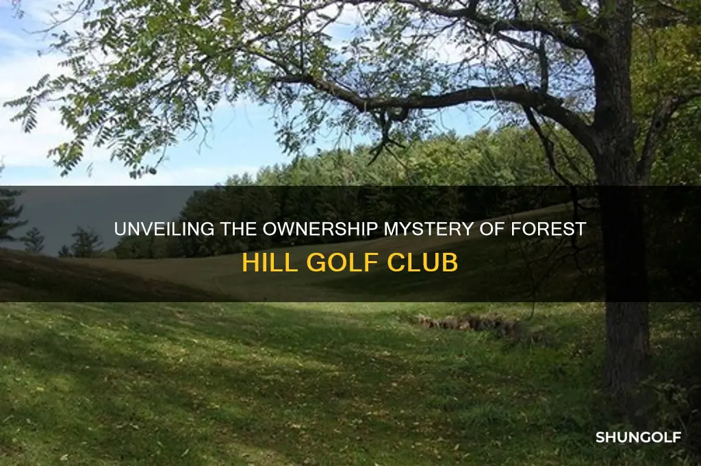 who owns forest hill golf club