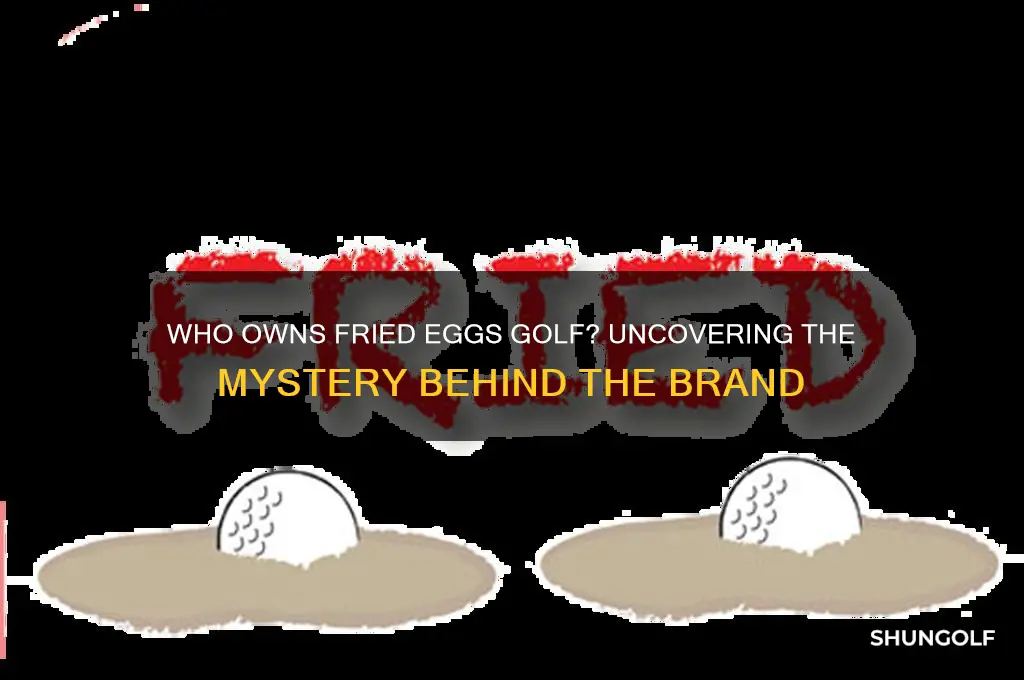 who owns fried eggs golf