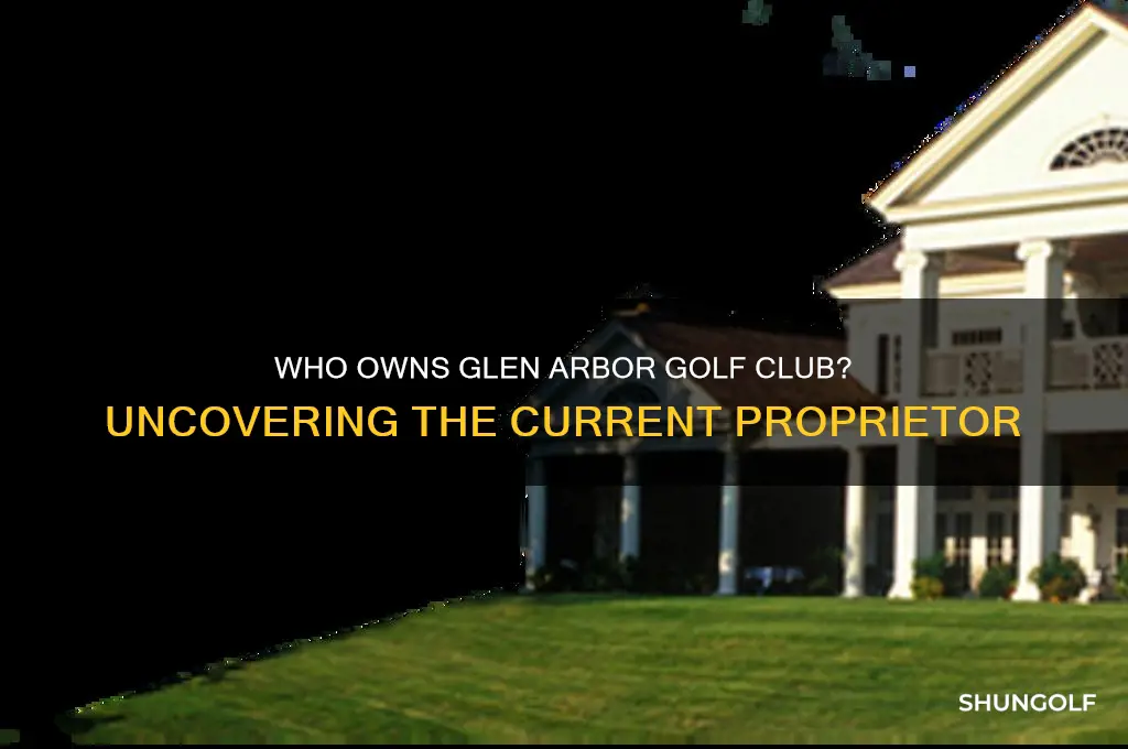 who owns glen arbor golf club