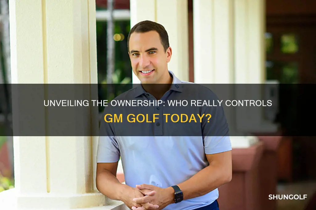who owns gm golf