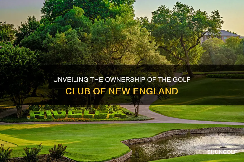 who owns golf club of new england